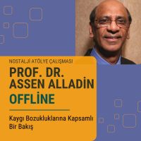 U.02.14.08.00.000_Prof. Dr. Assen Alladin- Kaygı Bozukluklarına Kapsamlı Bir Bakış Nostalji Atölye Çalışması