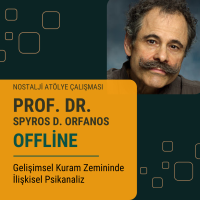 U.02.14.16.00.000_Prof. Dr. Spyros D. Orfanos - Gelişimsel Kuram Zemininde İlişkisel Psikanaliz Nostalji Atölye Çalışması